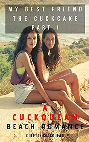 [e85b1] @R.e.a.d# My Best Friend the Cuckcake: A first time FFM cuckquean beach romance - Colette Cuckquean ^e.P.u.b#