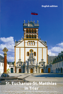 [a24b1] *R.e.a.d@ The St. Eucharius-St. Matthias Basilica in Trier: Abbey and Parish Church - Eduard Sebald !PDF#