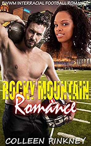 [285cd] @R.e.a.d! %O.n.l.i.n.e# Rocky Mountain Romance: BWWM Interracial Football Romance - Colleen Pinkney %ePub#