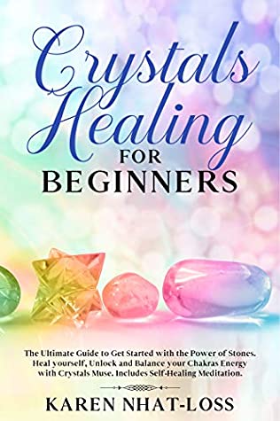 [9d49d] @F.u.l.l.^ ^D.o.w.n.l.o.a.d! Crystals Healing for Beginners: The Ultimate Guide to Get Started with the Power of Stones. Heal yourself, Unlock and Balance your Chakras Energy with Crystals Muse. Includes Self-Healing Meditation. - Karen Nhat-Loss ~ePub*