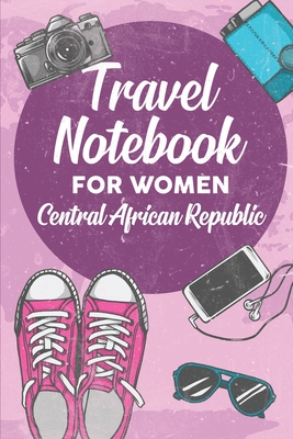 [ceb4a] *Download# Travel Notebook for Women Central African Republic: 6x9 Travel Journal or Diary with prompts, Checklists and Bucketlists perfect gift for your Trip to Central African Republic for every Traveler - Central African Republic Publishing #ePub#