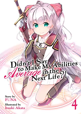 [6366a] ~Read~ Didn’t I Say to Make My Abilities Average in the Next Life?! (Light Novel) Vol. 4 - FUNA ^PDF~
