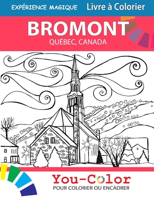 [4b28d] ^F.u.l.l.! #D.o.w.n.l.o.a.d# Bromont Exp�rience Magique: Livre � colorier: Bromont, Quebec Coloring Book - 2nd Edition - Bilingual - Youcolor %PDF@