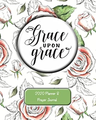 [e5654] *R.e.a.d@ Grace Upon Grace: 2020 Planner and Prayer Journal - Nightingale Press ^e.P.u.b@