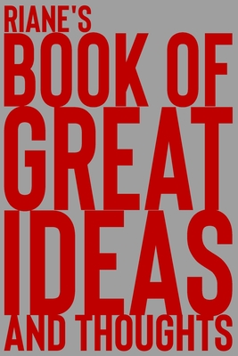 [0a8e9] *F.u.l.l.# ~D.o.w.n.l.o.a.d@ Riane's Book of Great Ideas and Thoughts: 150 Page Dotted Grid and individually numbered page Notebook with Colour Softcover design. Book format: 6 x 9 in - 2 Scribble #ePub~