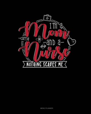 [54596] #R.e.a.d~ #O.n.l.i.n.e~ I Am Mom And A Nurse Nothing Scares Me: Menu Planner - Jeryx Publishing #ePub%