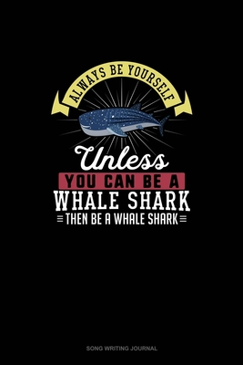 [ad563] %Read! *Online% Always Be Yourself Unless You Can Be A Whale Shark Then Be A Whale Shark: Song Writing Journal - Blue Cloud Novelty @PDF*