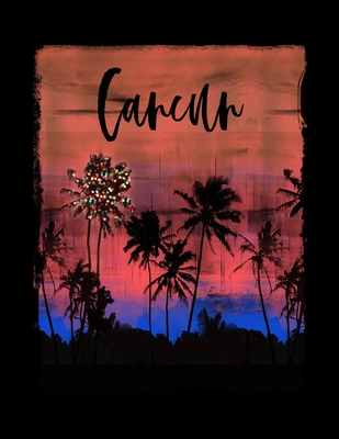 [5544e] @R.e.a.d! Cancun: Mexican Holiday Christmas Notebook With Lined College Ruled Paper For Taking Notes. Stylish Tropical Travel Journal Diary 8.5 x 11 Inch Soft Cover. For Home, Work Or School. -  *P.D.F#