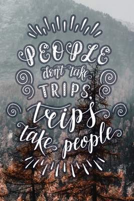 76c40] @D.o.w.n.l.o.a.d~ People Don't Take Trips, Trips Take People: Travel Planner Adventure Journal - Plan Doll Co #PDF!