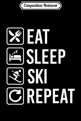 [7a286] ^Full# @Download# Composition Notebook: Eat Sleep Ski Repeat Funny Skiing Journal/Notebook Blank Lined Ruled 6x9 100 Pages - Ansgar Straub *PDF@