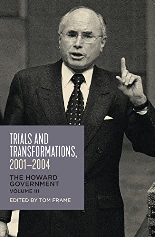 [e65ed] %R.e.a.d* Trials and Transformations, 2001–2004: The Howard Government - Tom Frame ^PDF~