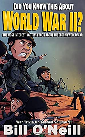 [b2d25] !R.e.a.d~ *O.n.l.i.n.e@ Did You Know This About World War II?: The Most Interesting Trivia Book About The Second World War (War Trivia Unleashed) - Bill O'Neill *PDF!