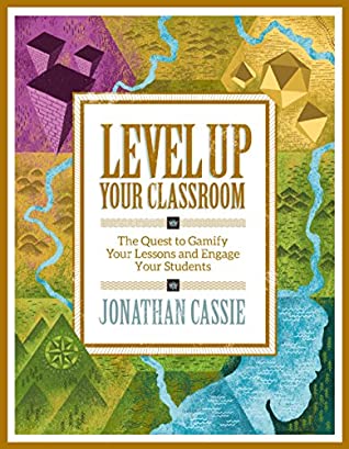 [8dbce] ~R.e.a.d@ @O.n.l.i.n.e% Level Up Your Classroom: The Quest to Gamify Your Lessons and Engage Your Students - Jonathan Cassie #PDF%