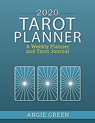 [7e7dd] *R.e.a.d! ~O.n.l.i.n.e* 2020 Tarot Planner: A Weekly Planner and Tarot Journal - Angie Green !ePub!