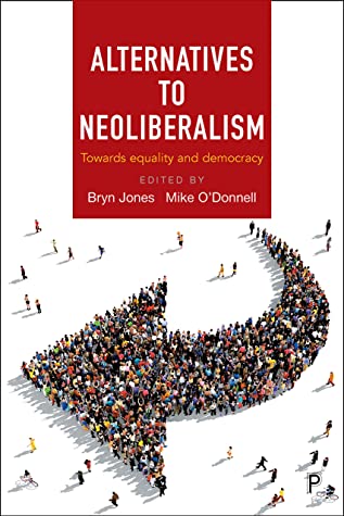 12690] #D.o.w.n.l.o.a.d~ Alternatives to Neoliberalism: Towards Equality and Democracy - Bryn Jones *P.D.F~